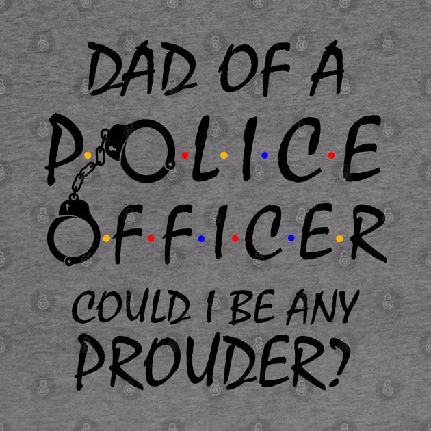 Proud Dad of a Police Officer by KsuAnn